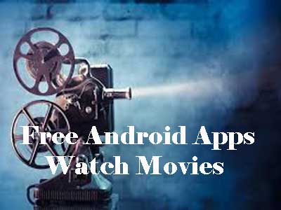 Free Android Apps to Watch Movies